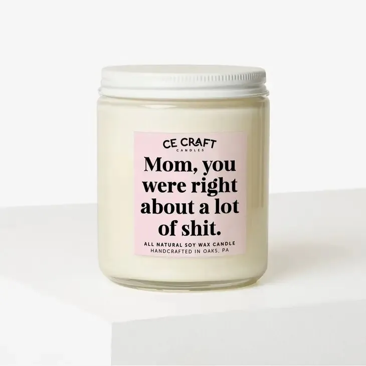 Mom, You Were Right Scented Soy Wax Candle