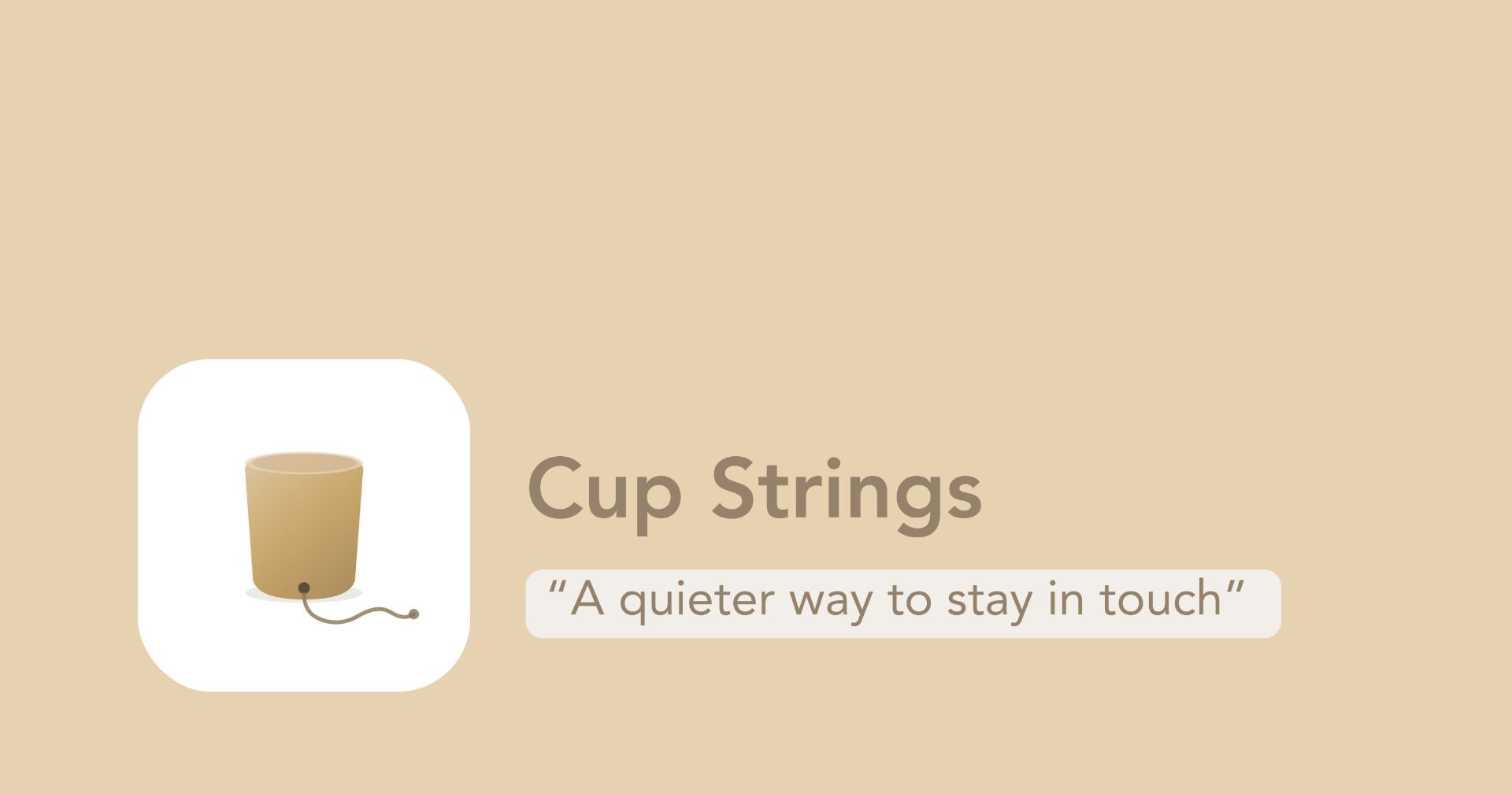Cup Strings — A quieter way to stay in touch